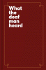 What_the_deaf_man_heard