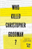 Who_killed_Christopher_Goodman_