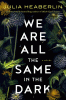 We_are_all_the_same_in_the_dark
