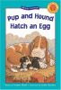 Pup_and_hound_hatch_an_egg