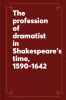The_profession_of_dramatist_in_Shakespeare_s_time__1590-1642