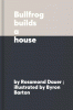 Bullfrog_builds_a_house