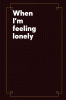 When_I_m_feeling_lonely