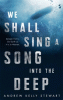 We_shall_sing_a_song_into_the_deep