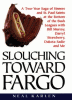 Slouching_toward_Fargo
