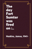 The_day_Fort_Sumter_was_fired_on