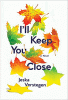 I_ll_keep_you_close