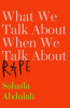 What_we_talk_about_when_we_talk_about_rape