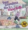 Your_grandma_rocks__mine_rolls