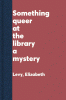 Something_queer_at_the_library