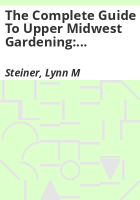 The_complete_guide_to_upper_Midwest_gardening