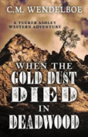When_the_gold_dust_died_in_deadwood