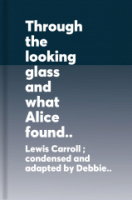 Through_the_looking_glass_and_what_Alice_found_there