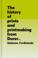 The_history_of_prints_and_printmaking_from_D__rer_to_Picasso