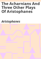 The_Acharnians_and_three_other_plays_of_Aristophanes